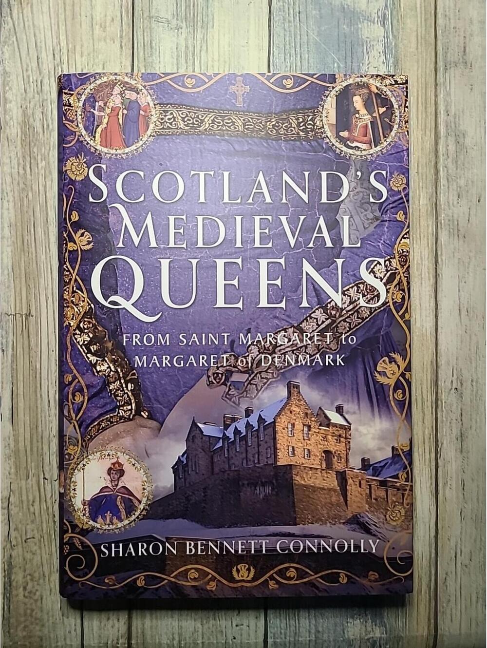 Scotland's Medieval Queens : From Saint Margaret to Margaret of Denmark by...